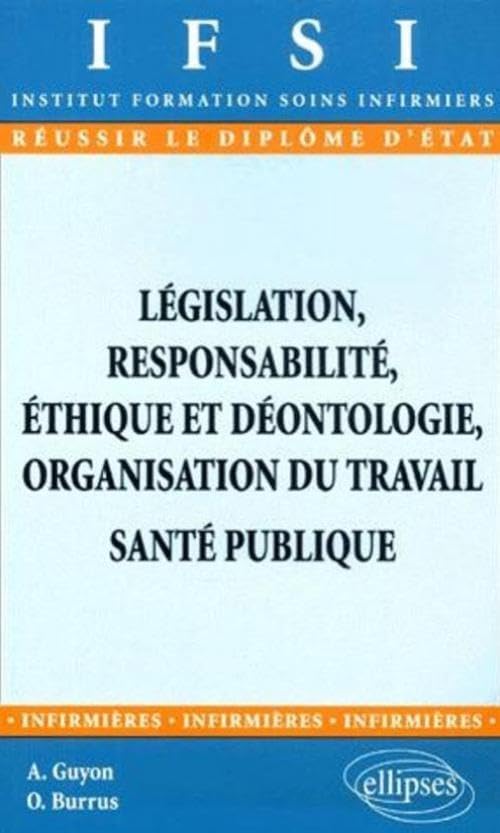 Législation, responsabilité, éthique et déontologie, organisation du travail, santé publique book