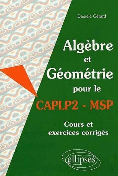 Algèbre et Géométrie pour le CAPLP2-MSP - Cours et exercices corrigés Business & Technology