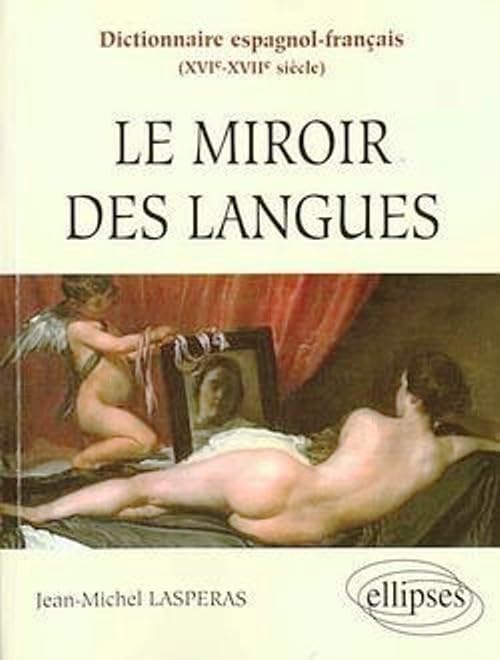 Dictionnaire espagnol-français (XVIe-XVIIe siècles) - Le miroir des langues Foreign Languages ​​& Dictionaries