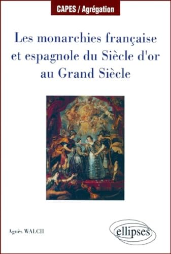 Les monarchies française et espagnole du Siècle d'Or au Grand Siècle book