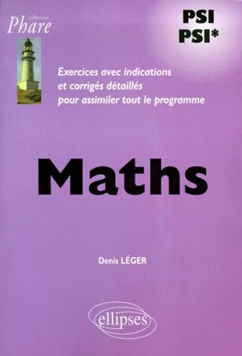 Maths Psi/Psi*. Exercices Avec Indications Et Corriges Detailles Pour Assimiler Tout Le Programme Books
