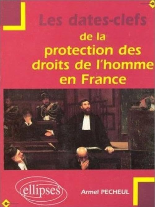 Les dates-clefs de la protection des droits de l'homme en France book