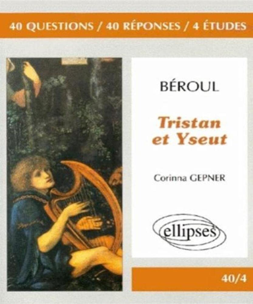 Béroul, Tristan et Yseut (40/4 40 questions 40 réponses) Non-fiction