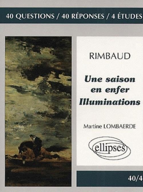 Rimbaud, Une saison en enfer - Illuminations (40/4 40 questions 40 réponses) Non-fiction