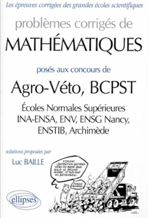 Mathématiques Agro-Véto - BCPST (ENS, INA-ENSA, ENV, ENSG Nancy, Archimède BCPST) - 1997-1999 (ANNALES AGRO VETO) Business & Technology