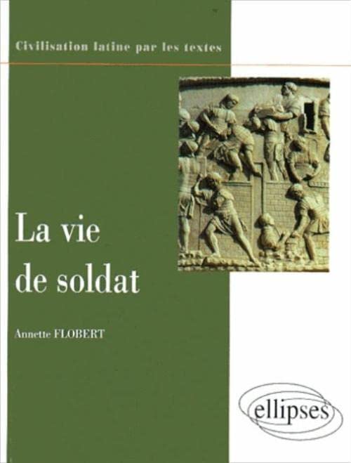 vie de soldat (La) (Civilisation antique par les textes) Non-fiction