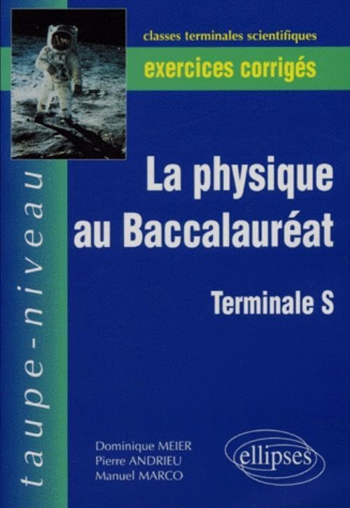 La physique au Baccalauréat TS - Exercices corrigés (Taupe-niveau) Non-fiction