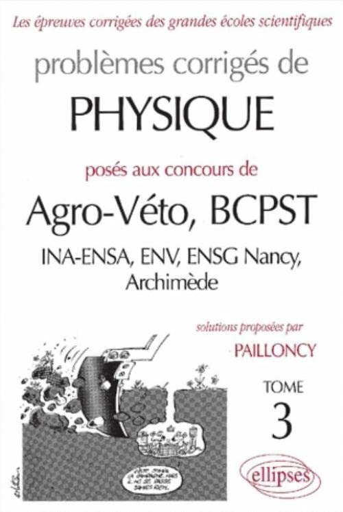 Physique Agro-Véto (INA-ENSA, ENV, ENSG Nancy, Archimède) - 1998-2000 - Tome 3 (ANNALES AGRO VETO) Business & Technology