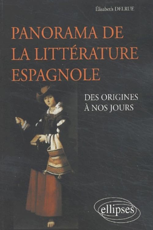 Panorama de la littérature espagnole des origines à nos jours Foreign Languages ​​& Dictionaries