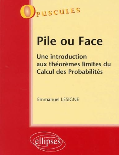 Pile ou Face - Une introduction aux théorèmes limites du Calcul des Probabilités - n°2 (Opuscules) Business & Technology