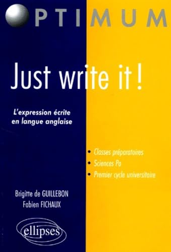 Just Write it ! L'expression écrite en langue anglaise pour les classes préparatoires (Optimum) Foreign Languages ​​& Dictionaries