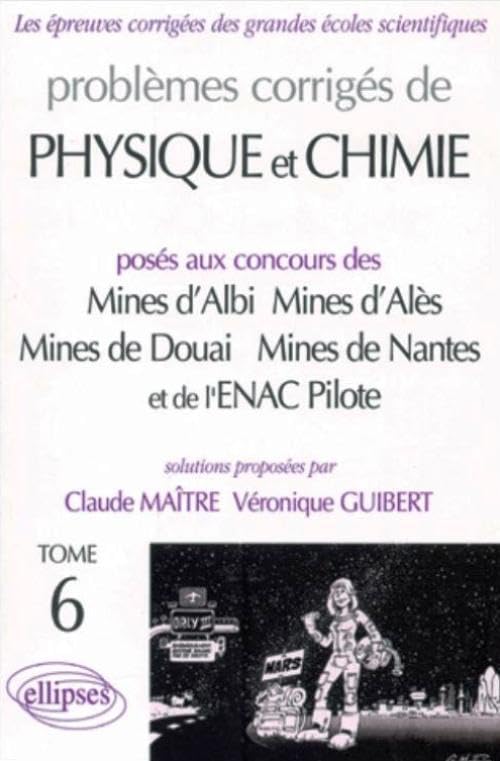 Physique et Chimie Mines d'Albi, Alès, Douai, Nantes et ENAC Pilotes. 1999-2001, tome 6 book