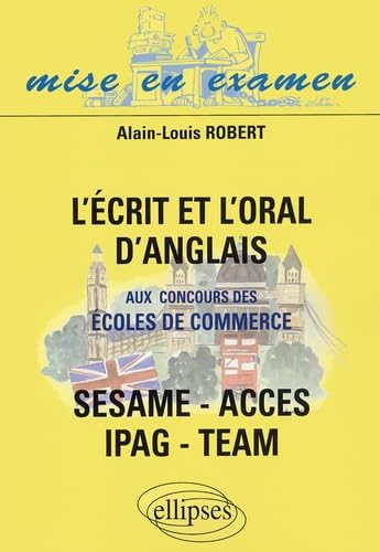 L'Ecrit Et L'Oral D'Anglais Aux Concours Des Ecoles De Commerce Sesame/Acces/Ipag/Team book