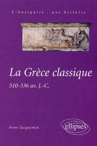 La Grèce classique: 510-336 avant J.-C. (Le monde : une histoire) Politics & History