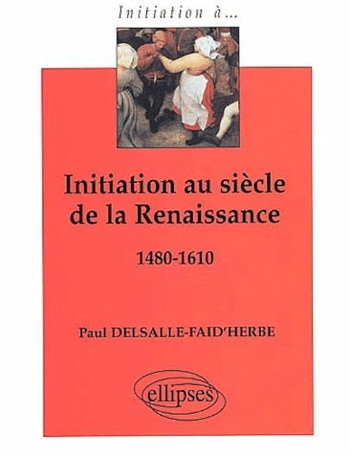 Initiation au siècle de la renaissance 1480-1610 (Initiation à) Politics & History