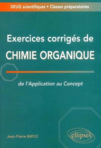 Exercices corrigés de chimie organique : De l'application au concept - Deug / Classes prépas book
