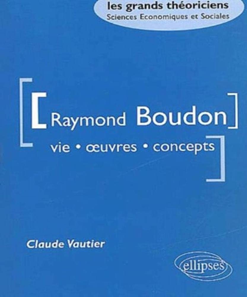 Boudon Raymond - Vie, oeuvres, concepts (Les grands théoriciens) Books