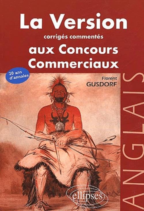 La version anglaise aux concours : Corrigés commentés des version d'anglais aux concours des grandes écoles commerciales book
