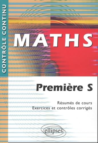 Maths Première S.: Résumés de cours, exercices et contrôles corrigés book