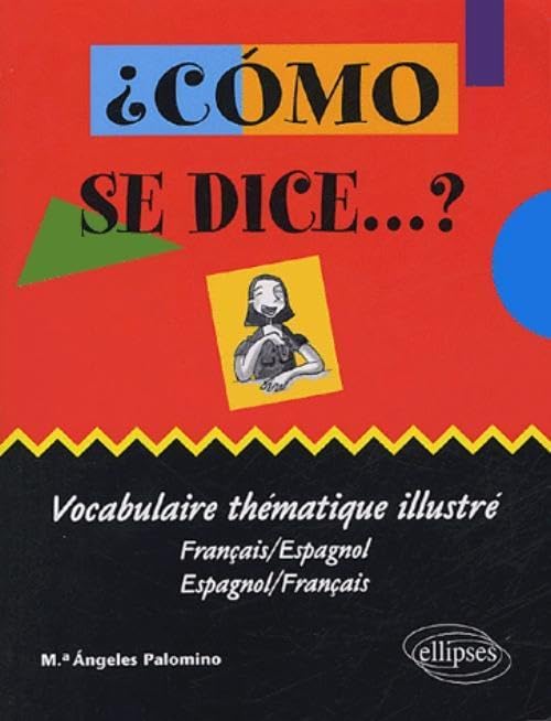 Como se dice...?: Vocabulaire thématique illustré français-espagnol et espagnol-français book