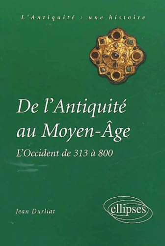 De l'Antiquité au Moyen Âge - L'Occident de 313 à 800 (Le monde : une histoire) Politics & History