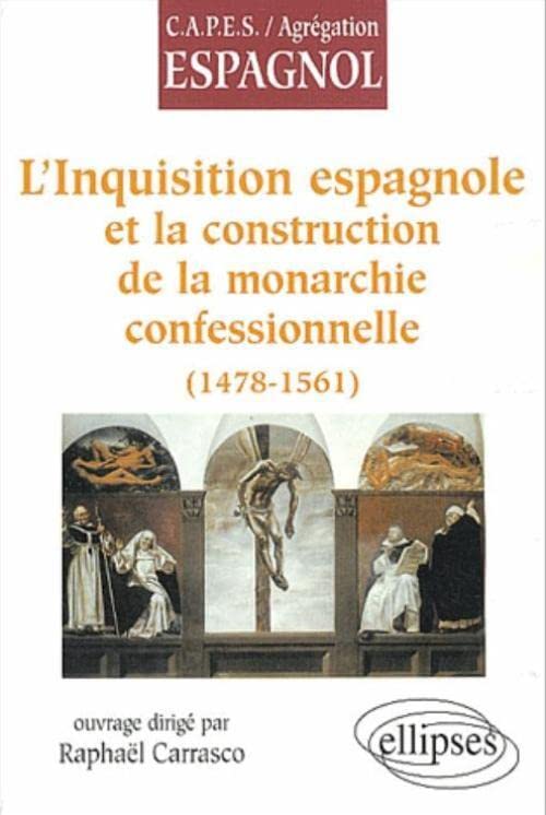 L'Inquisition Espagnole Et La Construction De La Monarchie Confessionnelle (1478-1561) book