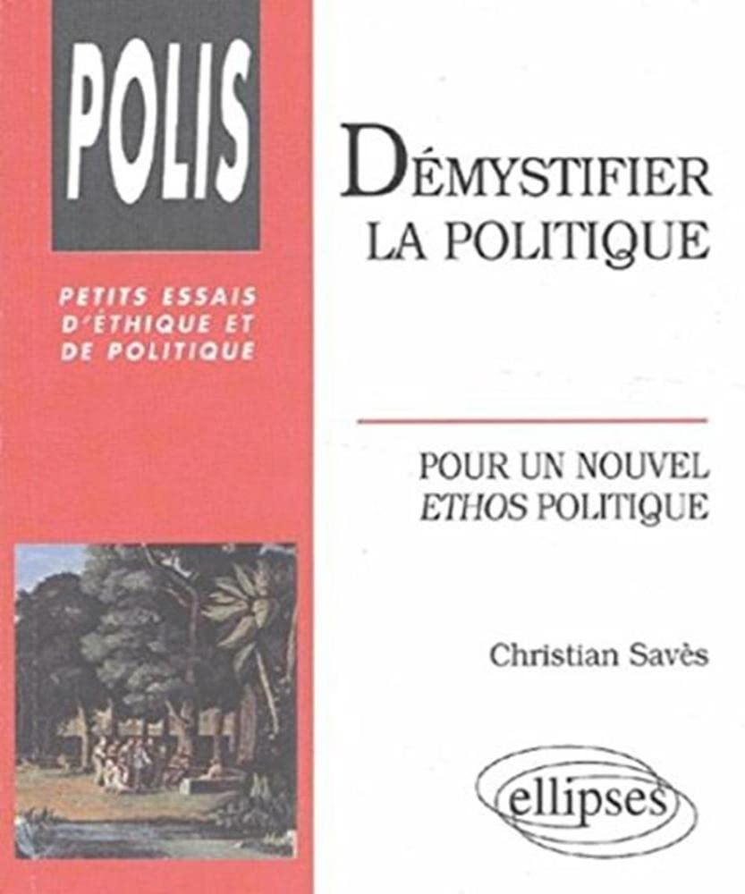 Démystifier la politique : Pour un nouvel éthos politique book