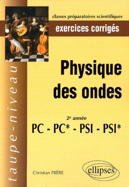 Physique des Ondes PC-PC*-PSI-PSI* - Exercices corrigés (Taupe-niveau) Business & Technology