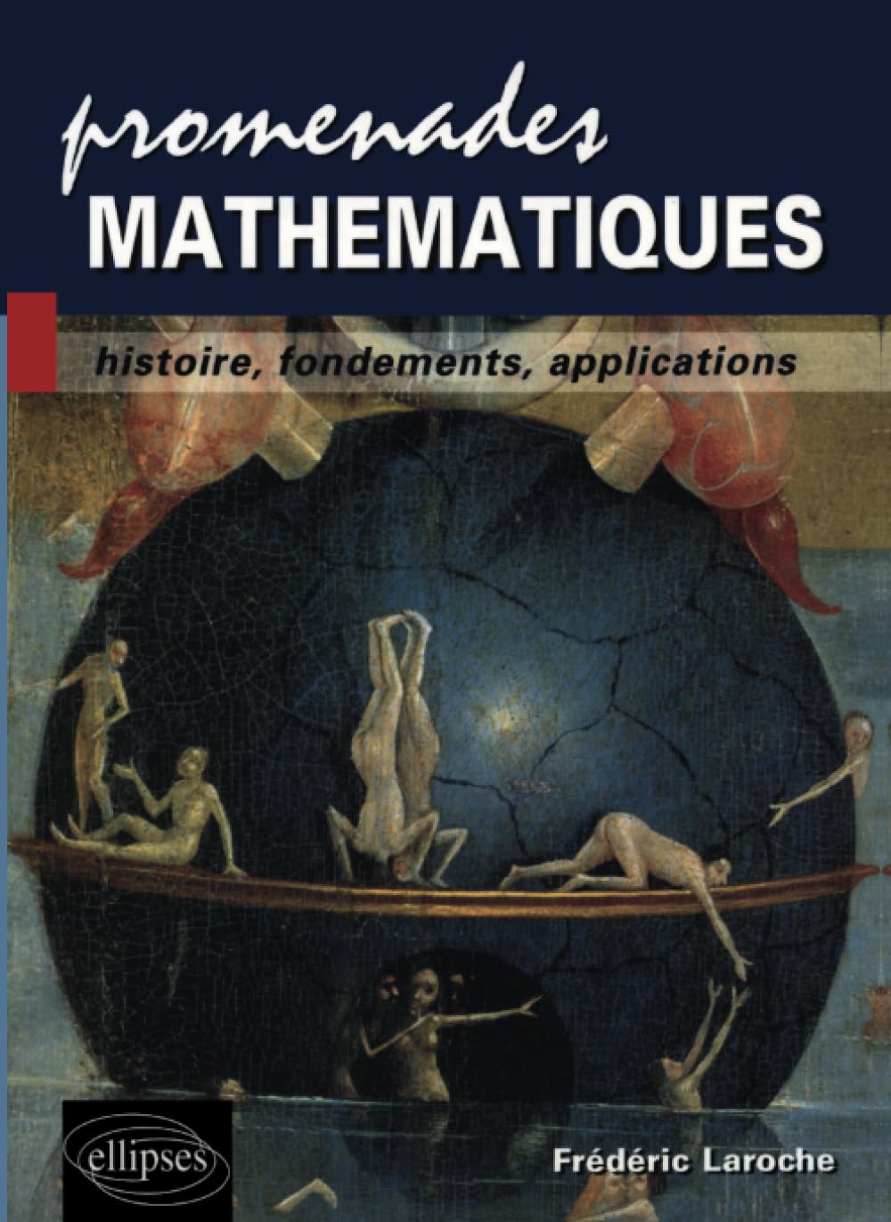 Promenades mathématiques : Histoire, fondements, applications Mathematics