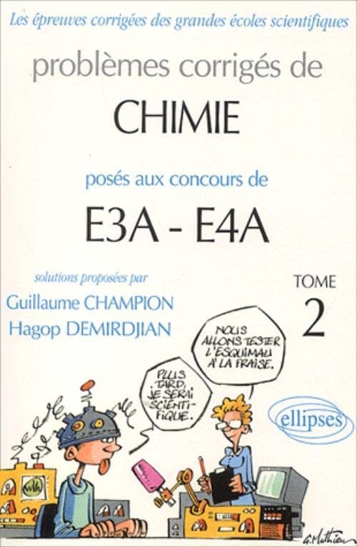 Chimie E3A-E4A - 2000-2002 - Tome 2 (ANNAL.ENSAM ESTP E4A ICARE) Business & Technology