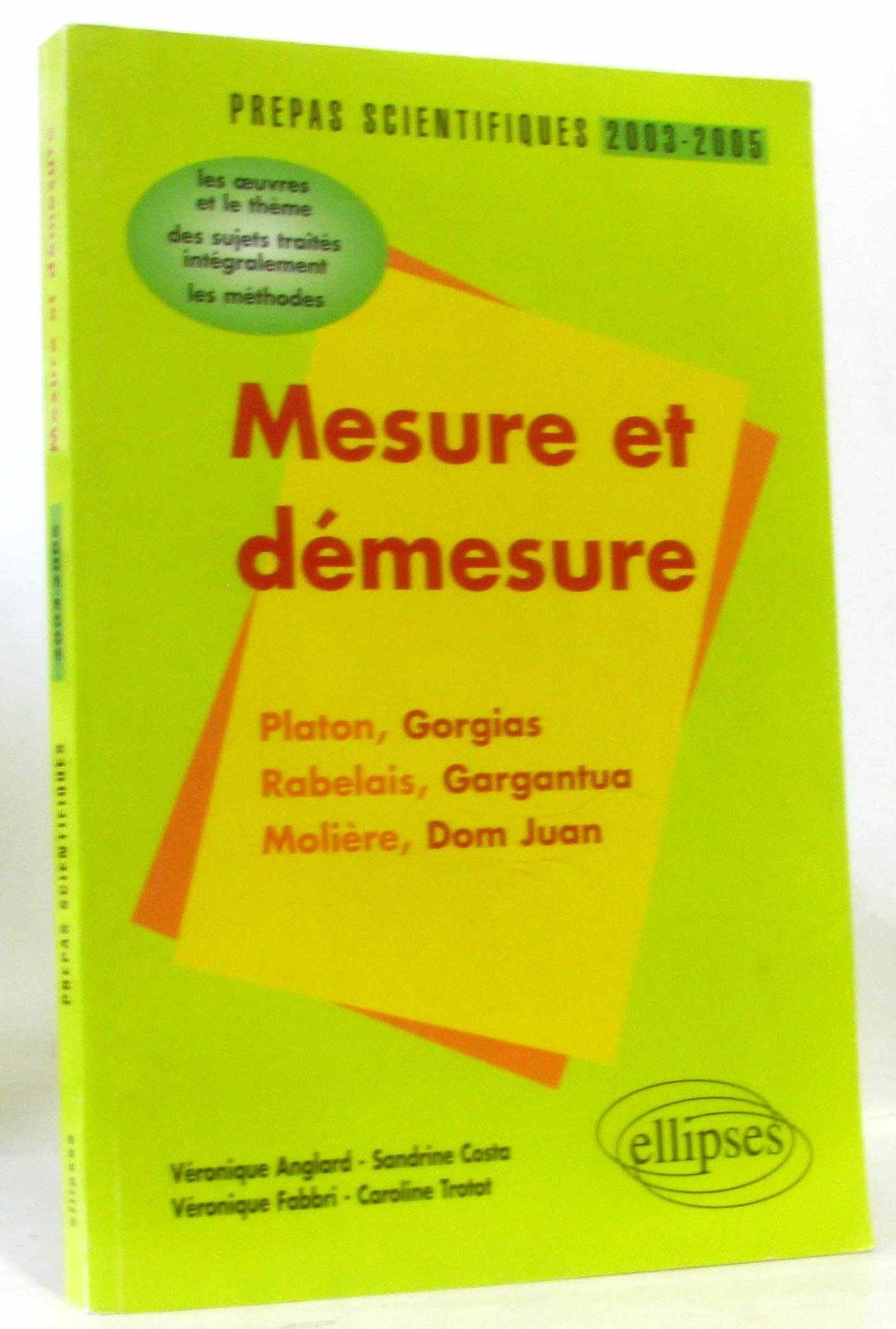 Mesure et démesure : Platon-Rabelais-Molière : L'épreuve de français prépas scientifiques 2003-2004, book