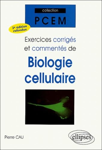 Exercices corrigés et commentés de biologie cellulaire: 2ème édition refondue Books