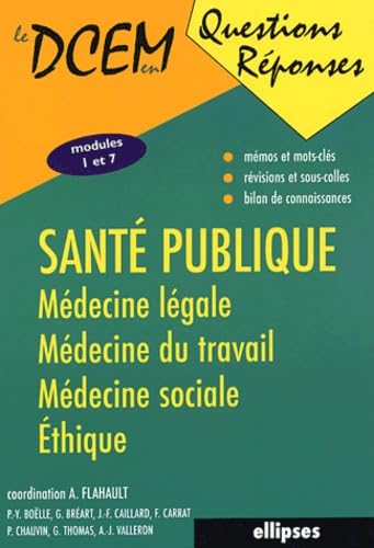 Santé publique, médecine légale, médecine du travail, médecine sociale, éthique (DCEM en questions-réponses) Medicine