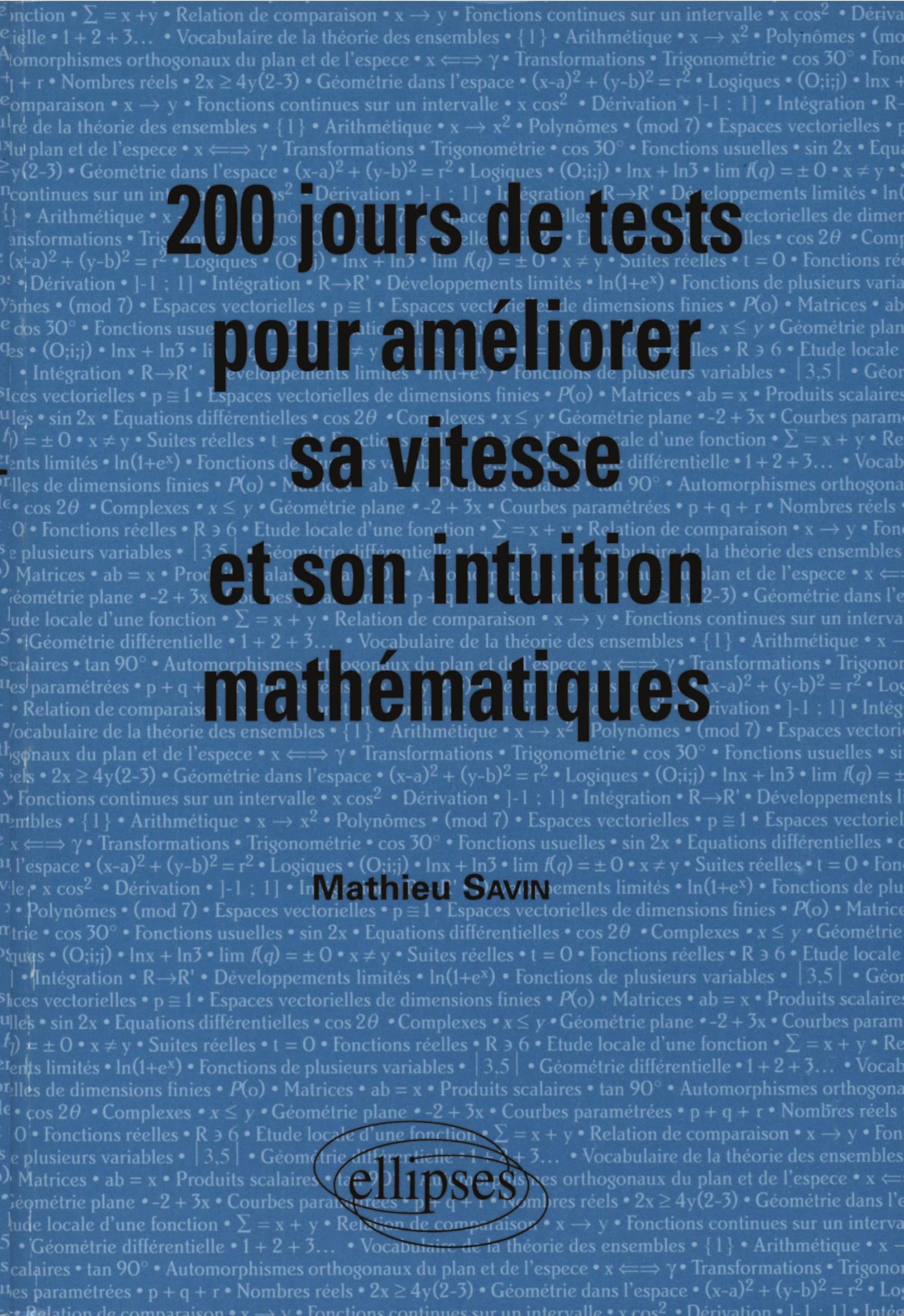 200 jours de tests pour améliorer sa vitesse et son intuition mathématiques/ Mathématiques MPSI-PCSI book