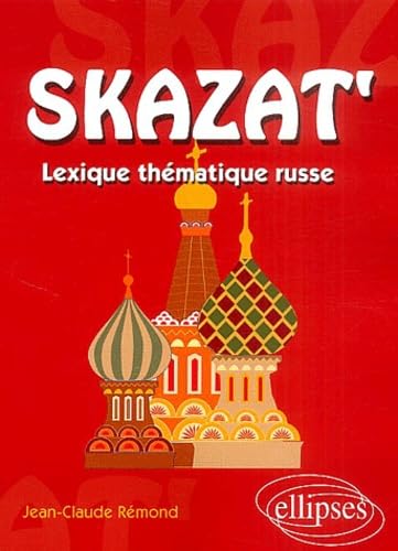 Skazat' : Lexique thématique russe Foreign Languages ​​& Dictionaries