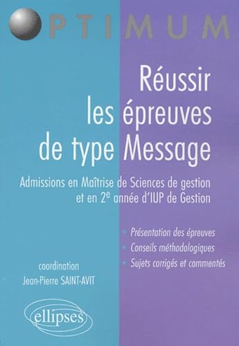 Réussir les épreuves de type Message: Admissions en Maîtrise de Sciences de gestion et en 2e année d'IUP de Gestion book