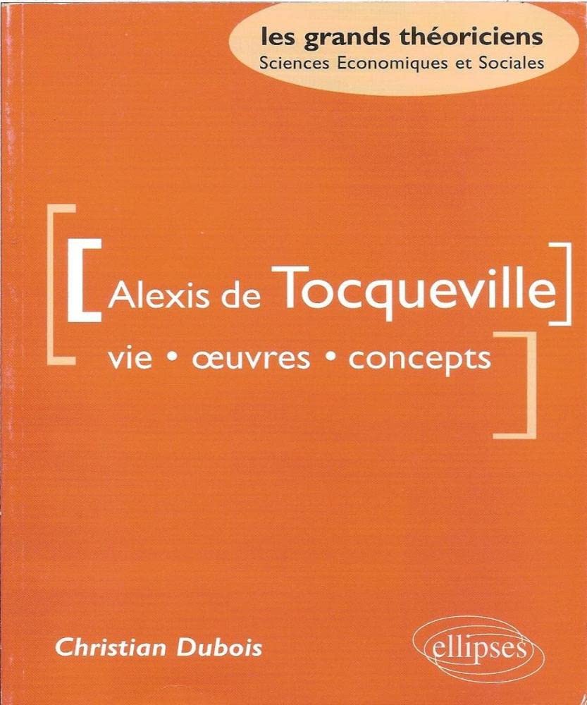 Alexis de Tocqueville: Vie, oeuvres, concepts book