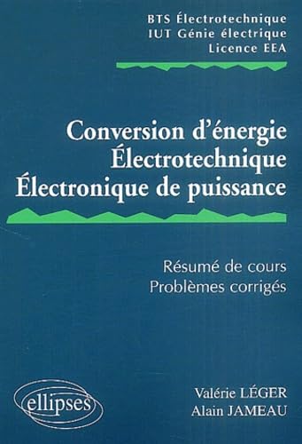 Conversion d'énergie, électrotechnique, électronique de puissance: Résumé de cours, problèmes corrigés book