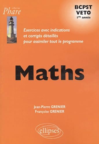 Maths BCPST Veto 1e année: Exercices avec indications et corrigés détaillés pour assimiler tout le programme book