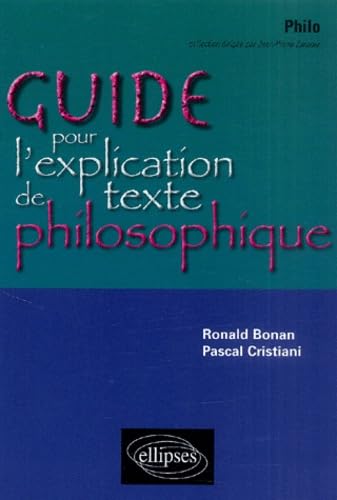 Guide pour l'explication de texte philosophique - Terminales L/ES/S: Une méthode et ses exercices progressifs intégralement corrigés Non-fiction