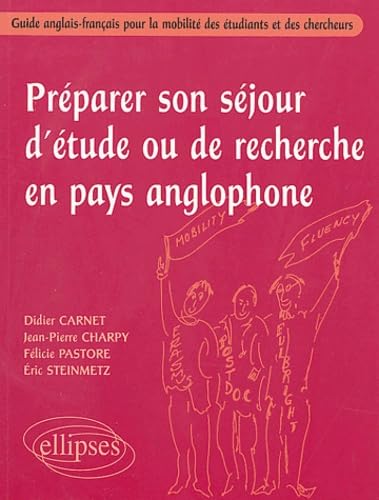 Préparer son séjour d'étude ou de recherche en pays anglophone : Guide anglais-français pour la mobilité des étudiants et des chercheurs book