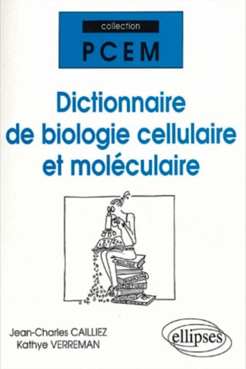 Dictionnaire de biologie cellulaire et moléculaire (PACES) Medicine