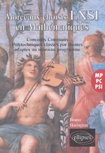 Morceaux choisis ENSI en Mathématiques: M-PC-PSI, Concours Communs Polytechniques classés par thèmes adaptés aux nouveaux programmes book