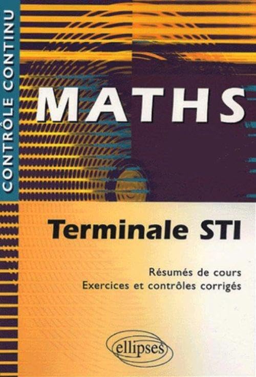 Maths Terminale STI - Résumés de cours, exercices et contrôles corrigés book