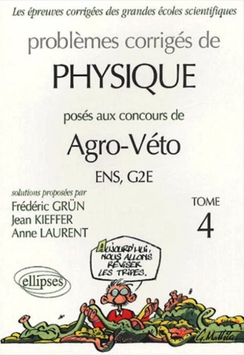 Problèmes corrigés de Physique: Posés aux concours Agro-Véto ENS/G2E, Tome 4 book