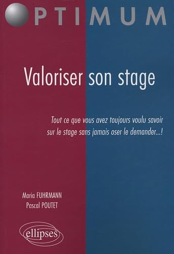 Valoriser son stage: Tout ce que vous avez toujours voulu savoir sur le stage sans jamais le demander... ! book
