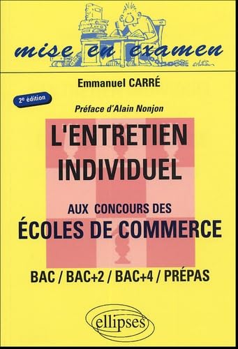 L'entretien individuel aux concours des écoles de commerce: Bac, Bac +2, Bac +4, Prépas book