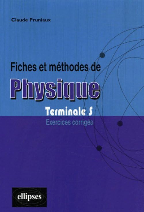 Fiches et méthodes de physique Terminale S: Exercices corrigés book