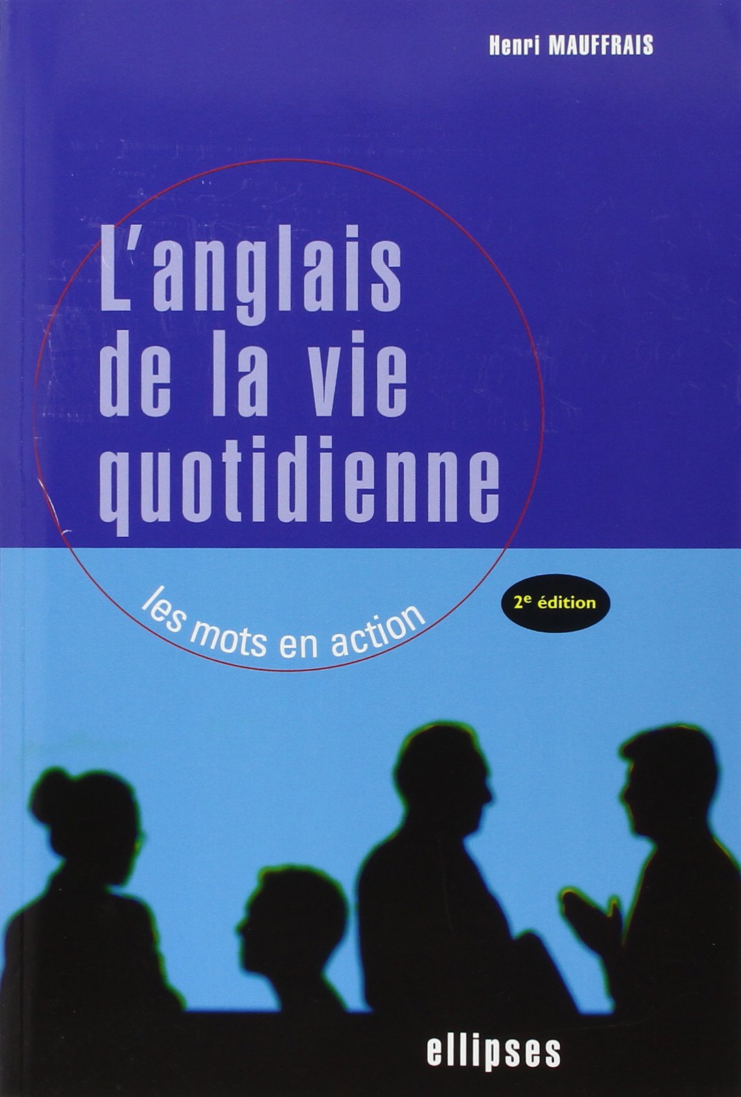 L'anglais de la vie quotidienne: Les mots en action book