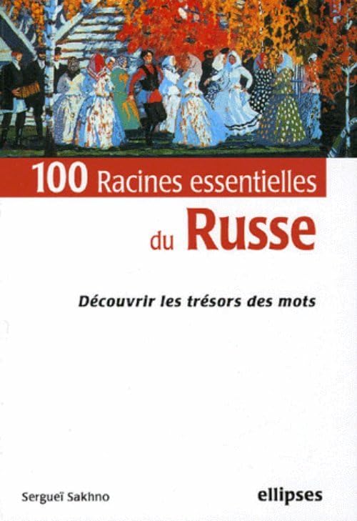 100 racines essentielles du russe: Découvrir les trésors des mots book